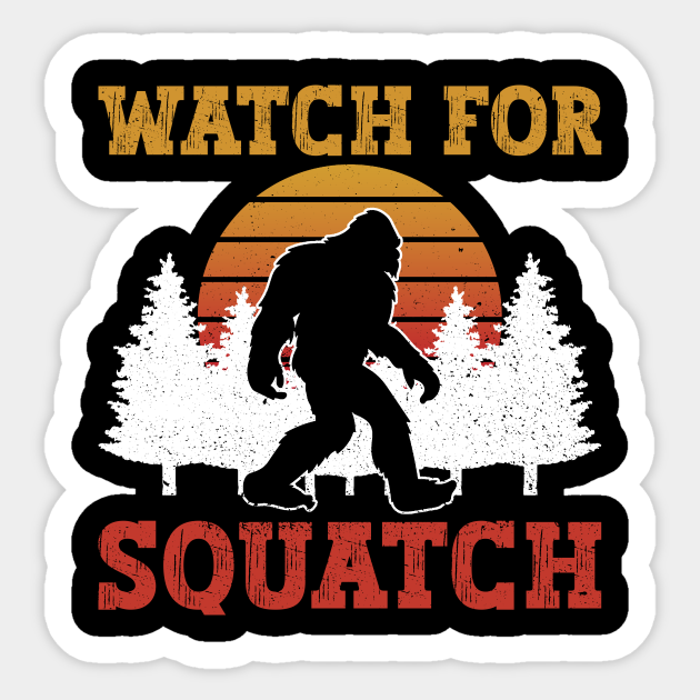 Watch For Squatch Bigfoot Sasquatch Believer Bigfoot Hunter Sticker Teepublic